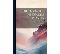The Legend of the Golden Prayers: And Other Poems