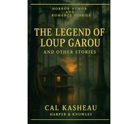 The Legend of the Loup Garou and Other Stories
