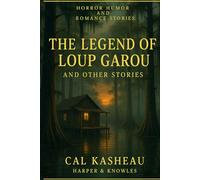 The Legend of the Loup Garou and Other Stories
