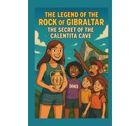 The Legend of the Rock of Gibraltar: The Secret of the Calentita Cave