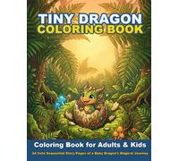 The Legend of the Tiny Forest Dragon Coloring Book: 24 Sequential Story Pages of a Baby Dragon's Magical Journey for Kids and Adults