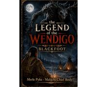 The Legend of the Wendigo: Blackfoot