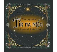 The Legend of Tír Na nÓg - A Lyrical Retelling