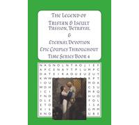 The Legend of Tristan and Iseult Word Search: “55 Romantic Puzzles from the Medieval Tale of Love and Tragedy” (Epic Couples Throughout Time Series)