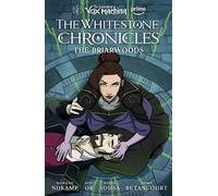The Legend of Vox Machina: The Whitestone Chronicles Volume 3 --The Briarwoods