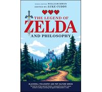 The Legend of Zelda and Philosophy: Link Outside the Box (The Blackwell Philosophy and Pop Culture Series)