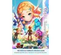The Legend of Zelda Echoes of Wisdom - The Complete Official Strategy Guide: Full Walkthrough (Main Quests, Side Quests), Secrets and All Collectibles! (New Updated - Full Color)