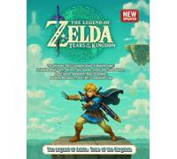 The Legend of Zelda: Tears of the Kingdom The Ultimate 2025 Complete Guide & Walkthrough : Including Main Story, Shrines, Sky Islands, Armor Sets, ... Building Mechanics, and 100% Completion Tips