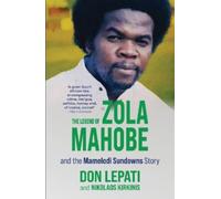 The Legend of Zola Mahobe And Mamelodi Sundowns Story
