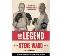 The Legend: The story of Steve Ward, the world's oldest professional boxer
