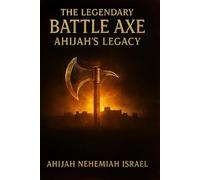 The Legendary Battle Axe: Ahijah's Legacy