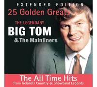 The Legendary Big Tom & The Mainliners 25 Golden Greats Extended Edition
