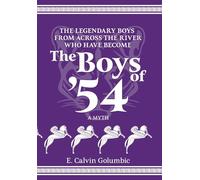 The Legendary Boys From Across the River Who Have Become The Boys of '54: A Myth