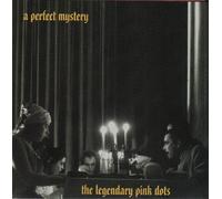 The Legendary Pink Dots - A Perfect Mystery