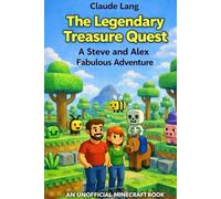 The Legendary Treasure Quest: A Steve and Alex Fabulous Adventure: 4 (Mine, Craft, Survive)