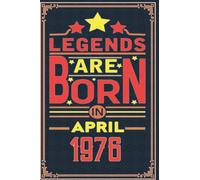 The Legends are Born in April 1976: 46 th Birthday Gifts for Men Notebook | Motivational quotes | Happy Birthday | Gifts for Men | Mens Gifts For Adults | Personalized Unique ideas