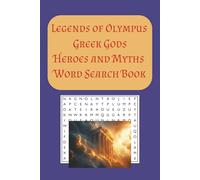 The Legends of Olympus Greek Gods Heroes and Myths Word Search: “55 Epic Puzzles Exploring the Gods, Myths, and Heroes of Ancient Greece”