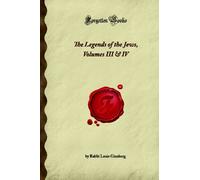 The Legends of the Jews, Volumes III & IV (Forgotten Books)