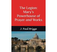 The Legion: Mary’s Powerhouse of Prayer and Works