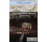 The Legislative Branch: Making Laws (Checks and Balances in the U.S. Government)