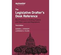 The Legislative Drafter's Desk Reference: Best Practices in Drafting Federal and State Laws and Regulations (Sunwater Congressional)