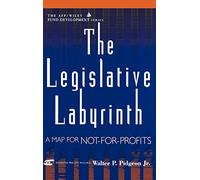 The Legislative Labyrinth: A Map for Not-for-Profits: 160 (The AFP/Wiley Fund Development Series)