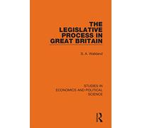 The Legislative Process in Great Britain (Studies in Economics and Political Science)