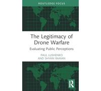 The Legitimacy of Drone Warfare: Evaluating Public Perceptions