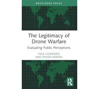 The Legitimacy of Drone Warfare: Evaluating Public Perceptions