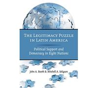 The Legitimacy Puzzle in Latin America: Political Support and Democracy in Eight Nations