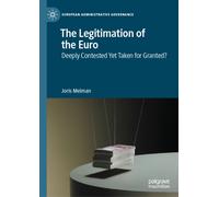 The Legitimation of the Euro : Deeply Contested Yet Taken for Granted?