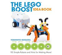 The Lego Boost Idea Book: 95 Simple Robots and Hints for Making More!
