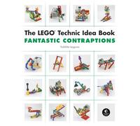 The Lego Technic Idea Book: Fantastic Contraptions