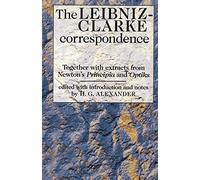 The Leibniz-Clarke Correspondence: With extracts from Newton's 'Principia' and 'Optiks' (Philosophy Classics)