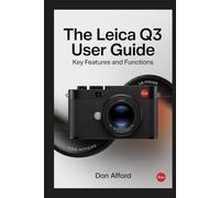 The Leica Q3 User Guide: Key Features and Functions