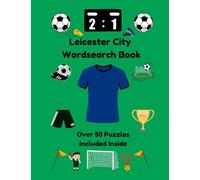 The Leicester City Football Club Wordsearch Book: Over 50 Puzzles Included Inside