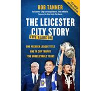 The Leicester City Story: Five Years On