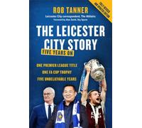 The Leicester City Story : Five Years On