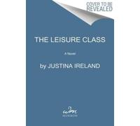 The Leisure Class : A Novel