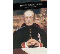 The Leithen Stories: The Power-House/ John Macnab/ the Dancing Floor/ Sick Heart River