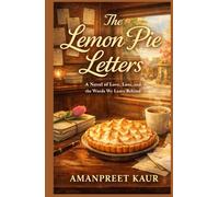 The Lemon Pie Letters: A Cozy Romance About Lost Words, Second Chances, and the Quiet Courage of Love (The Sweet Chapters Collection)