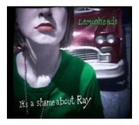 Lemonheads - It's A Shame About Ray