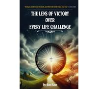 The Lens Of Victory Over Every Life Challenge