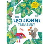 The Leo Lionni Treasury (8 Books in 1!): Alexander and the Wind-Up Mouse; A Color of His Own; Cornelius; Frederick; Inch by Inch; Little Blue and Little Yellow; Swimmy; Tillie and the Wall