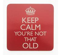 The Leonardo Collection Mug Coaster - Keep Calm You're Not That Old