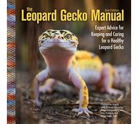 The Leopard Gecko Manual : Expert Advice for Keeping and Caring for a Healthy Leopard Gecko