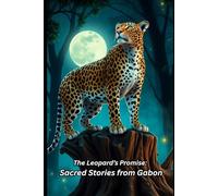 The Leopard’s Promise: Sacred Stories from Gabon