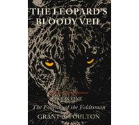 THE LEOPARD'S BLOODY VEIL: THE FORGING OF THE VELDTSMAN - BOOK ONE