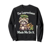 The Leprechaun Made Me Do It Funny St Patrick’s Raccoon Sweatshirt