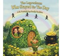 The Leprechaun Who Stayed for The Day: A St. Patrick’s Day Family Tradition